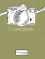 I love photo: Smile for the camera cover (8.5 x 11) inches 110 pages, Blank Unlined Paper for Sketching, Drawing , Whiting , Journaling & Doodling