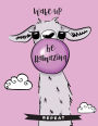 Wake up Be LLamazing Repeat: Cute LLama Journal, Blank and Lined Llamas Notebook/LLama Composition Book