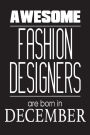 Awesome Fashion Designers Are Born In December: Fashionista Trendy Birthday Gift Notebook