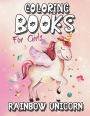 Rainbow Unicorn Coloring Book For Girls: The Really Cute & Best Relaxing Activity Colouring Book For Girls 2018 (My Gorgeous Fantastical Magical Creature Pony Horse Kids Coloring Books Ages 2-4, 4-8, 9-12, Toddler, Children, Little Teen, Adults: Beautiful