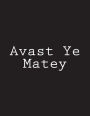 Avast Ye Matey: Notebook Large Size 8.5 x 11 Ruled 150 Pages