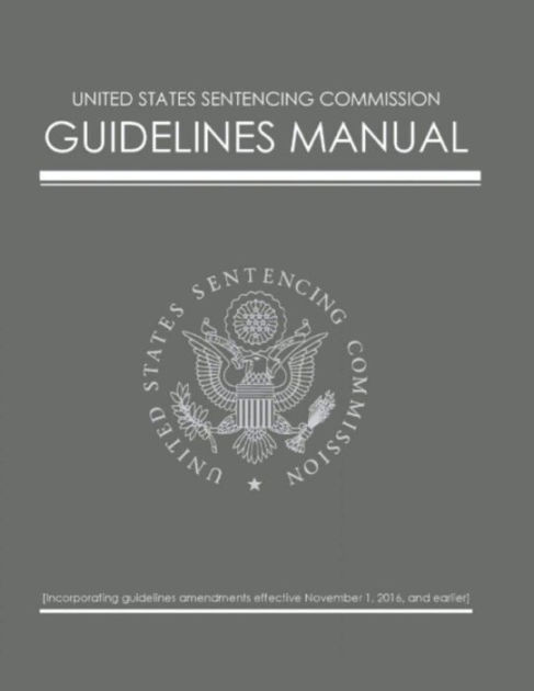 U.S. Sentencing Commission Guidelines Manual By U.S. Sentencing ...