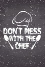 Don't Mess With The Chef: 6x9 Journal, Blank Unlined Paper - 100 Pages, Personal Notebook for Planning Notes, To-Do Lists, Reminders Work Office, Culinary School Cooking Recipe