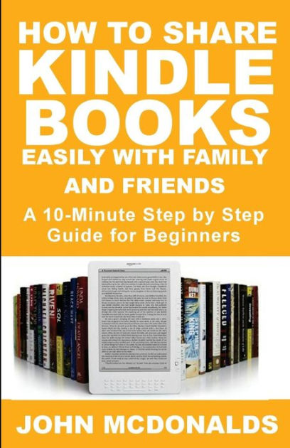How to Share Kindle Books Easily With Family and Friends: A 10-minute