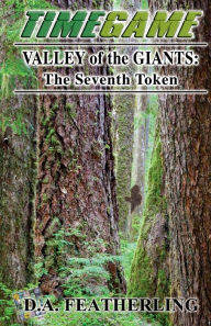 Title: Valley of the Giants: The Seventh Token, Author: D. A. Featherling