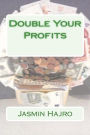 Double Your Profits