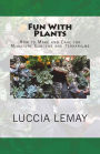 Fun With Plants: How to Make and Care for Miniature Gardens and Terrariums