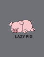Lazy pig: Lazy pig on Glay cover and Lined pages, Extra large (8.5 x 11) inches, 110 pages, White paper