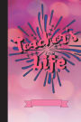 Teacher's Life: College Ruled Lined Notebook, Great for Back to School Teacher Gifts