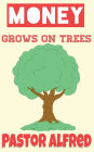 Money Grows On Trees