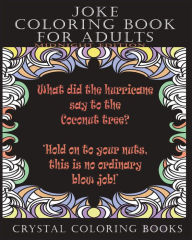 Title: Joke Coloring Book For Adults Midnight Edition: 30 Joke Stress Relief Midnight Coloring Pages. A Great Gift For A Friend That Needs Cheering Up, Not Suitable For Prudes, Author: Crystal Coloring Books