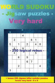 Title: WORLD SUDOKU - Jigsaw puzzles Very hard - 250 logical rebus: - Large Print + Solutions + bonus 250 JIGSAW Killer sudoku puzzles levels very hard - 9 x 9., Author: Andrii Pitenko