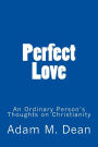 Perfect Love: An Ordinary Person's Thoughts on Christianity