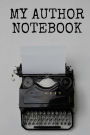 My Author Notebook: Blank Workbook for Writers and Authors 150 College Ruled pages - Record and Explore Ideas