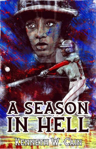 Title: A Season in Hell, Author: Kenneth W Cain
