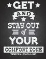 Get And Stay Out Of Your Comfort Zone: Travel Planner: Motivational Quotes, Personal Traveler's Notebook Large Print 8.5