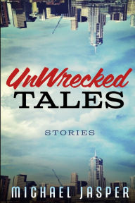 Title: UnWrecked Tales, Author: Michael Jasper