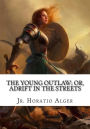 The Young Outlaw; or, Adrift in the Streets