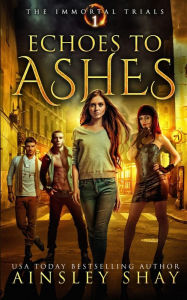 Title: Echoes to Ashes, Author: Ainsley Shay