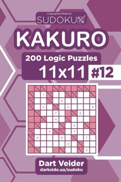 Sudoku Kakuro - 200 Logic Puzzles 11x11 (Volume 12)