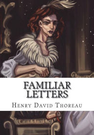 Title: Familiar Letters, Author: Henry David Thoreau