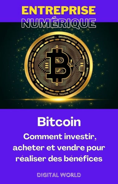 Bitcoin - Comment investir, acheter et vendre pour réaliser des bénéfices