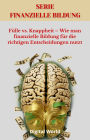 Fülle vs. Knappheit - Wie man finanzielle Bildung für die richtigen Entscheidungen nutzt