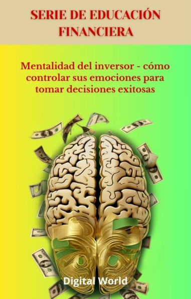 Mentalidad del inversor - cómo controlar sus emociones para tomar decisiones exitosas