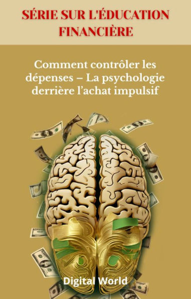 Comment contrôler les dépenses - La psychologie derrière l'achat impulsif