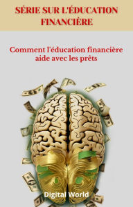 Title: Comment l'éducation financière aide avec les prêts, Author: Digital World