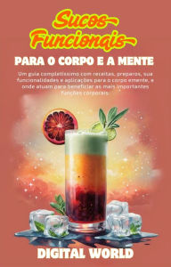 Title: Sucos Funcionais - para o corpo e a mente, Author: Digital World