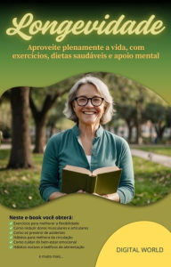 Title: Longevidade ao seu alcance: Aproveite plenamente a vida, com exercícios, dietas saudáveis e apoio mental, Author: Digital World