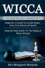 Wicca: This Book Includes 2 Manuscripts - Beginner's Guide To Candle Magic, Easy And Advanced Spells, Step By Step Guide To The Magical Moon Rituals