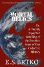 Mortal Relics: Or: A Slightly Disjointed Retelling of the Past 600 Years of Our Collective History