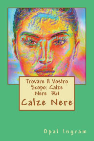 Title: Trovare Il Vostro Scopo: Calze Nere 361: Calze Nere, Author: Opal S Ingram