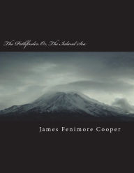 Title: The Pathfinder; Or, The Inland Sea, Author: James Fenimore Cooper