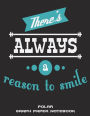 There's Always A Reason To Smile: Polar Graph Paper Notebook: Smile Living Quotes, 5 Degree Polar Coordinates 120 Pages Large Print 8.5