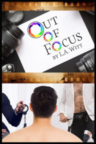 Title: Out of Focus, Author: L.A. Witt