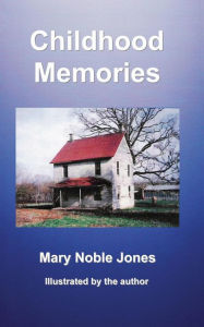 Title: Childhood Memories, Author: Mary Noble Jones