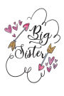 Big Sister: Versatile 6x9 Notebook Journal for People on the Go ~ Appreciation Gift, Quote Journal or Diary ~ Unique Inspirational Gift for Writer, Friend, Teacher, Birthday, Retirement or Christmas Present ? Big Sister Cover