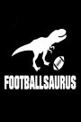 Footballsaurus: American Football Sports Training T-Rex Notebook Gift