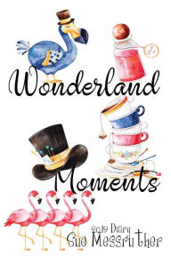 Title: Wonderland Moments, Author: Sue Messruther