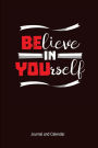 Believe In Yourself: Blank Lined Journal With Calendar For Those Who Have Self-Belief