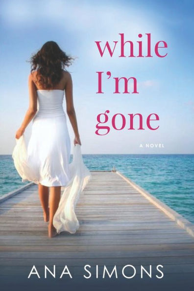 While I'm Gone: A novel