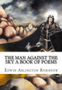 The Man Against the Sky A Book of Poems