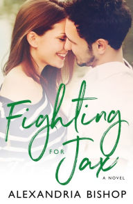 Title: Fighting for Jax, Author: Alexandria Bishop