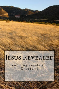 Title: Jesus Revealed: Knowing Revelation, Author: Bob James