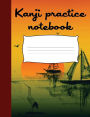 Kanji practice notebook: Japanese composition book, Genkouyoushi paper and notepad for writing Kana & Kanji, Japanese writing practice book