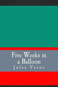 Title: Five Weeks in a Balloon, Author: Jules Verne