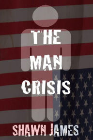 Title: The Man Crisis, Author: Shawn James